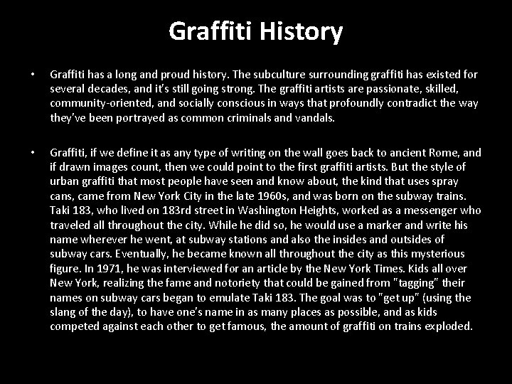 Graffiti History • Graffiti has a long and proud history. The subculture surrounding graffiti