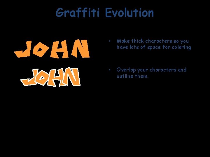 Graffiti Evolution • Make thick characters so you have lots of space for coloring