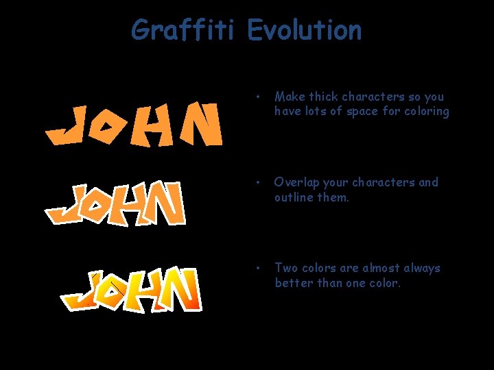 Graffiti Evolution • Make thick characters so you have lots of space for coloring