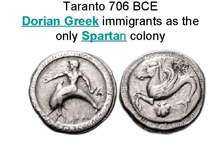 Taranto 706 BCE Dorian Greek immigrants as the only Spartan colony 