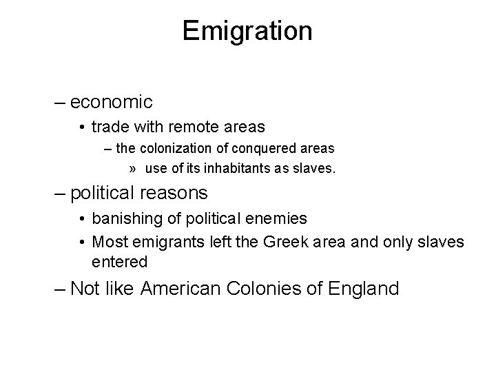 Emigration – economic • trade with remote areas – the colonization of conquered areas