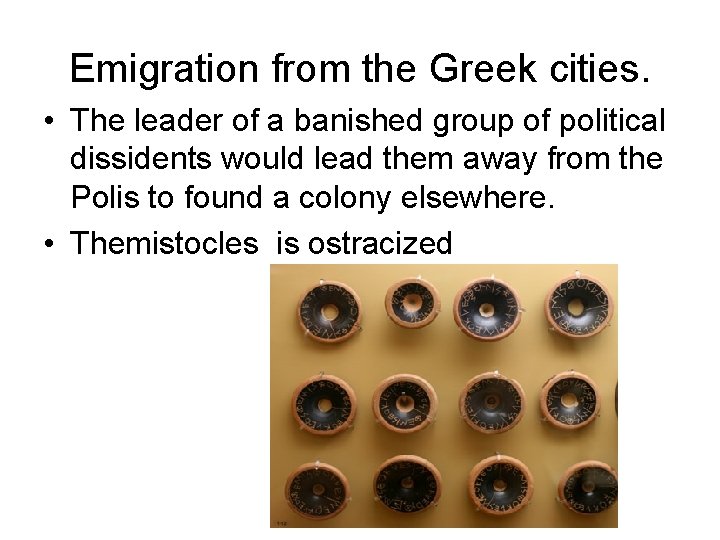 Emigration from the Greek cities. • The leader of a banished group of political