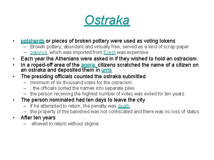 Ostraka • potsherds or pieces of broken pottery were used as voting tokens –