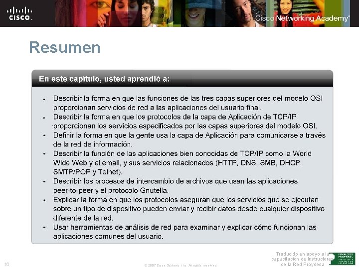 Resumen 16 © 2007 Cisco Systems, Inc. All rights reserved. Traducido en apoyo a