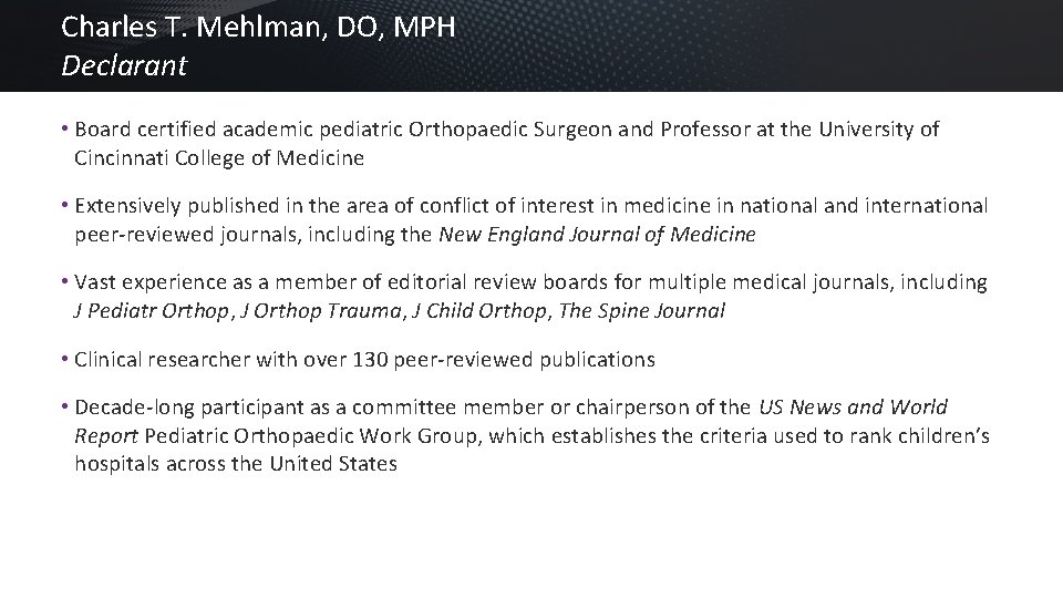 Charles T. Mehlman, DO, MPH Declarant • Board certified academic pediatric Orthopaedic Surgeon and