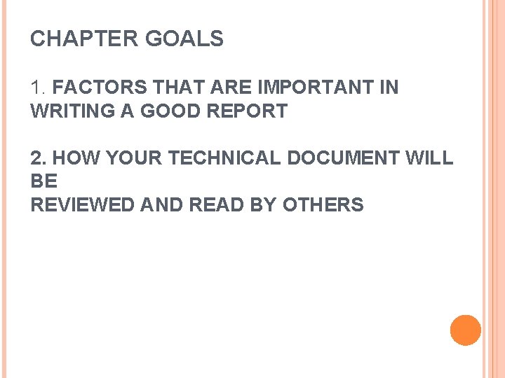 CHAPTER GOALS 1. FACTORS THAT ARE IMPORTANT IN WRITING A GOOD REPORT 2. HOW