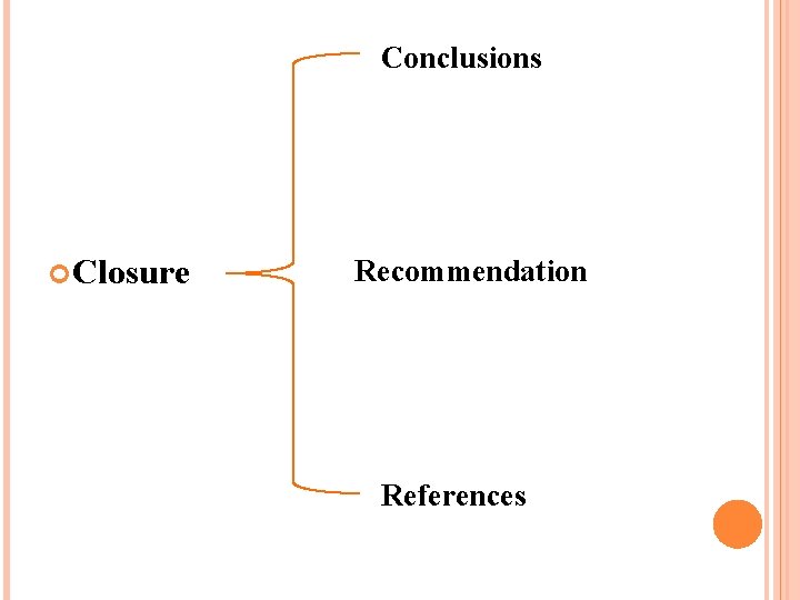 Conclusions Closure Recommendation References 