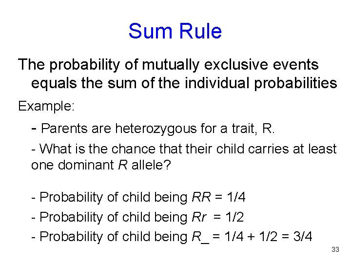 Sum Rule The probability of mutually exclusive events equals the sum of the individual