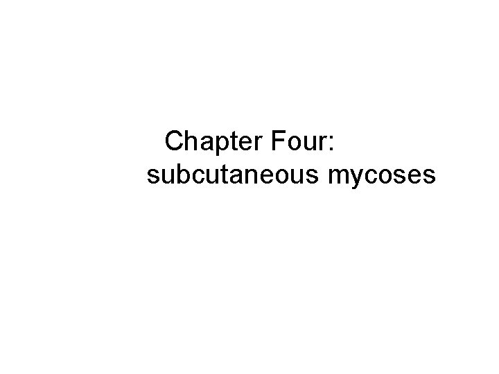 Chapter Four: subcutaneous mycoses 