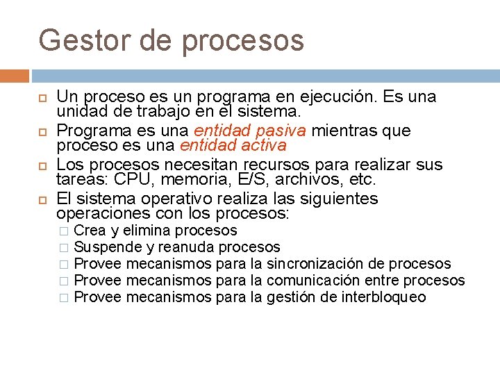 Gestor de procesos Un proceso es un programa en ejecución. Es una unidad de Gestor de procesos Un proceso es un programa en ejecución. Es una unidad de