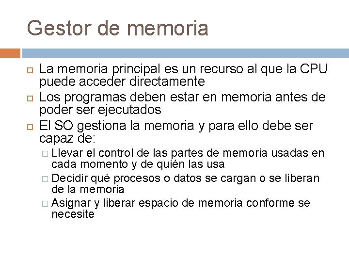 Gestor de memoria La memoria principal es un recurso al que la CPU puede Gestor de memoria La memoria principal es un recurso al que la CPU puede