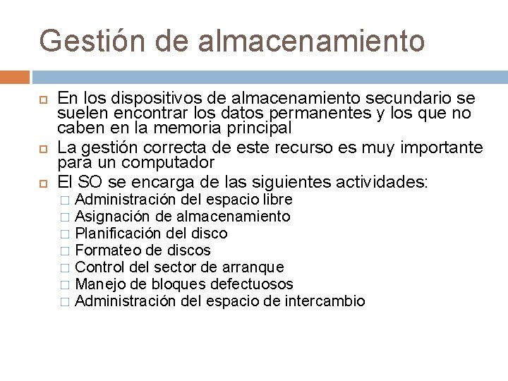 Gestión de almacenamiento En los dispositivos de almacenamiento secundario se suelen encontrar los datos Gestión de almacenamiento En los dispositivos de almacenamiento secundario se suelen encontrar los datos