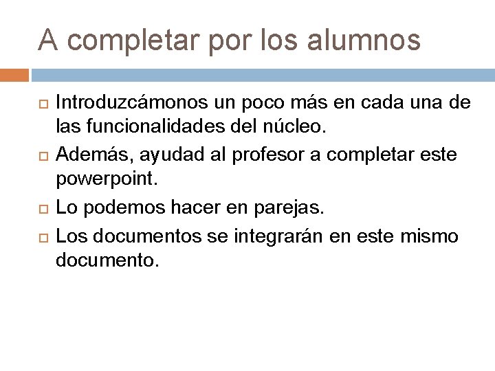 A completar por los alumnos Introduzcámonos un poco más en cada una de las A completar por los alumnos Introduzcámonos un poco más en cada una de las