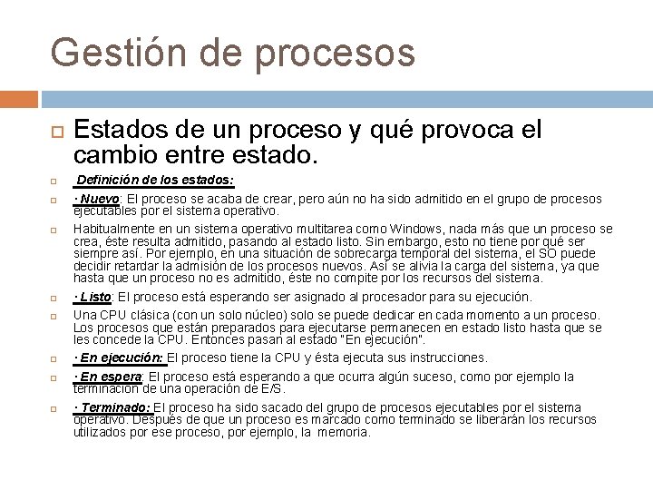 Gestión de procesos Estados de un proceso y qué provoca el cambio entre estado. Gestión de procesos Estados de un proceso y qué provoca el cambio entre estado.