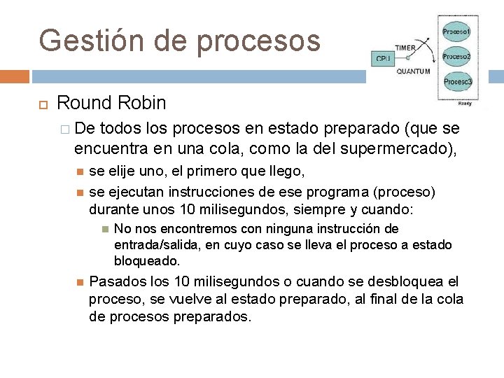 Gestión de procesos Round Robin � De todos los procesos en estado preparado (que Gestión de procesos Round Robin � De todos los procesos en estado preparado (que