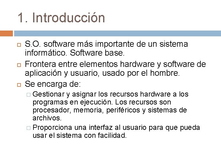 1. Introducción S. O. software más importante de un sistema informático. Software base. Frontera 1. Introducción S. O. software más importante de un sistema informático. Software base. Frontera