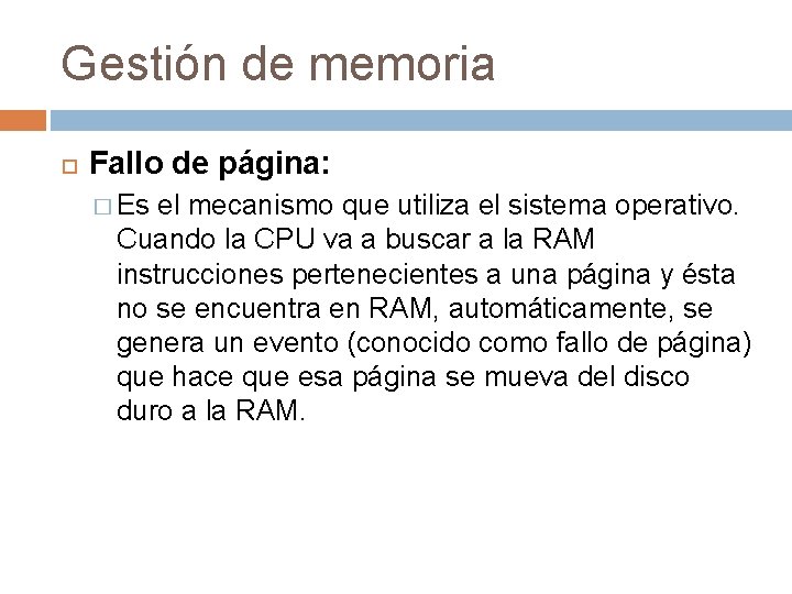 Gestión de memoria Fallo de página: � Es el mecanismo que utiliza el sistema Gestión de memoria Fallo de página: � Es el mecanismo que utiliza el sistema
