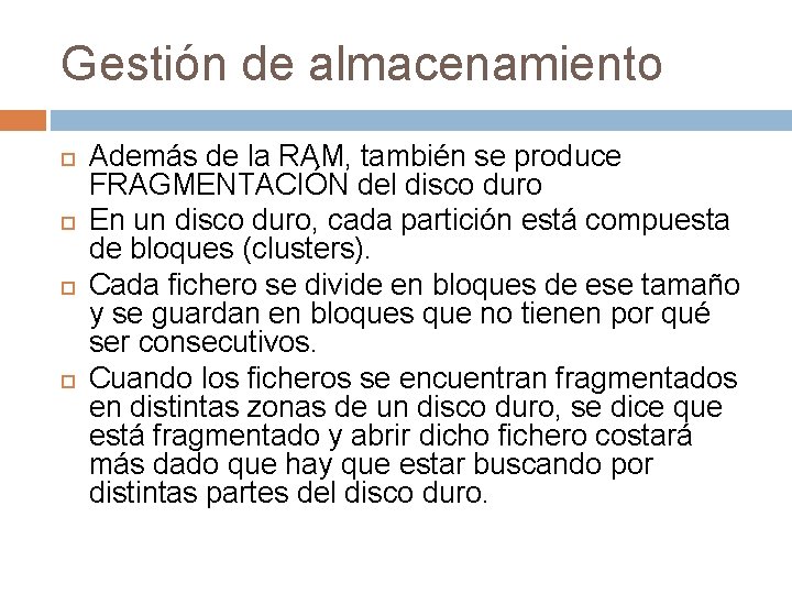Gestión de almacenamiento Además de la RAM, también se produce FRAGMENTACIÓN del disco duro Gestión de almacenamiento Además de la RAM, también se produce FRAGMENTACIÓN del disco duro