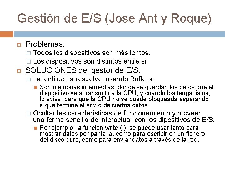 Gestión de E/S (Jose Ant y Roque) Problemas: Todos los dispositivos son más lentos. Gestión de E/S (Jose Ant y Roque) Problemas: Todos los dispositivos son más lentos.