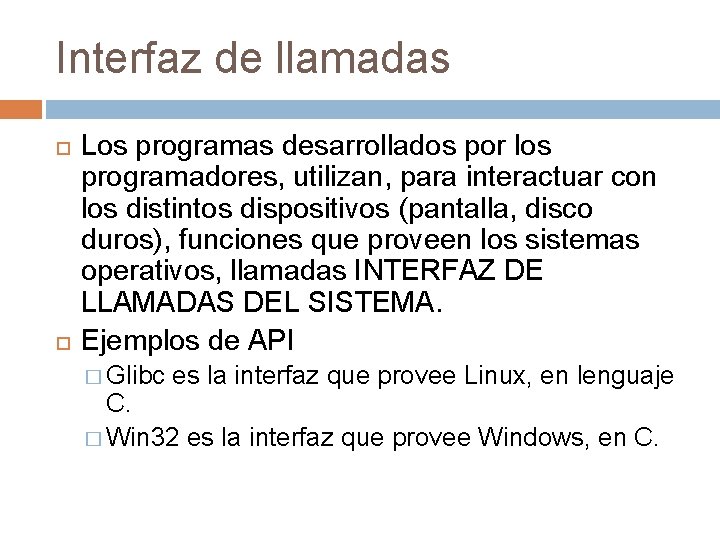 Interfaz de llamadas Los programas desarrollados por los programadores, utilizan, para interactuar con los Interfaz de llamadas Los programas desarrollados por los programadores, utilizan, para interactuar con los