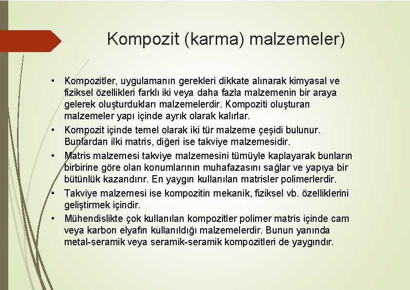 Kompozit (karma) malzemeler) • Kompozitler, uygulamanın gerekleri dikkate alınarak kimyasal ve fiziksel özellikleri farklı