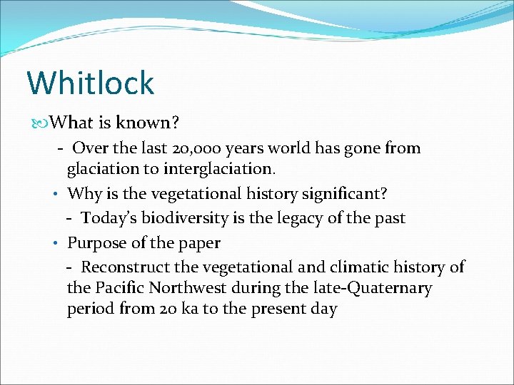 Whitlock What is known? - Over the last 20, 000 years world has gone