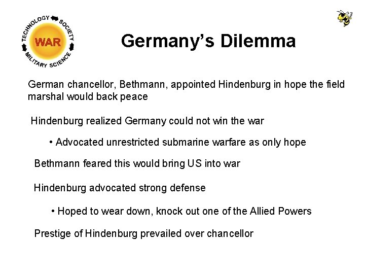 Germany’s Dilemma German chancellor, Bethmann, appointed Hindenburg in hope the field marshal would back