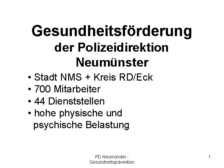 Gesundheitsförderung der Polizeidirektion Neumünster • Stadt NMS + Kreis RD/Eck • 700 Mitarbeiter •