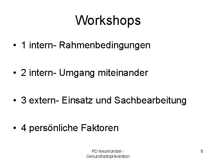 Workshops • 1 intern- Rahmenbedingungen • 2 intern- Umgang miteinander • 3 extern- Einsatz