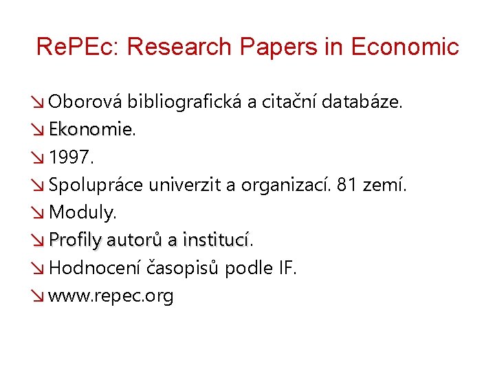 Re. PEc: Research Papers in Economic ↘ Oborová bibliografická a citační databáze. ↘ Ekonomie