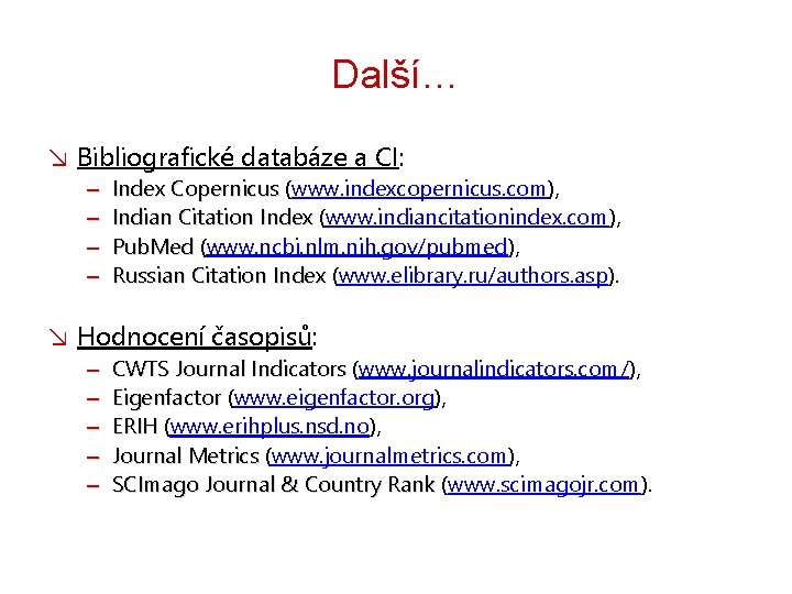 Další… ↘ Bibliografické databáze a CI: – – Index Copernicus (www. indexcopernicus. com), Indian