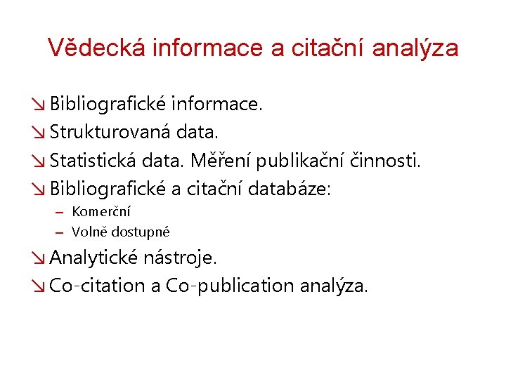 Vědecká informace a citační analýza ↘ Bibliografické informace. ↘ Strukturovaná data. ↘ Statistická data.