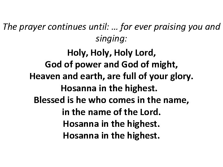 The prayer continues until: … for ever praising you and singing: Holy, Holy Lord,