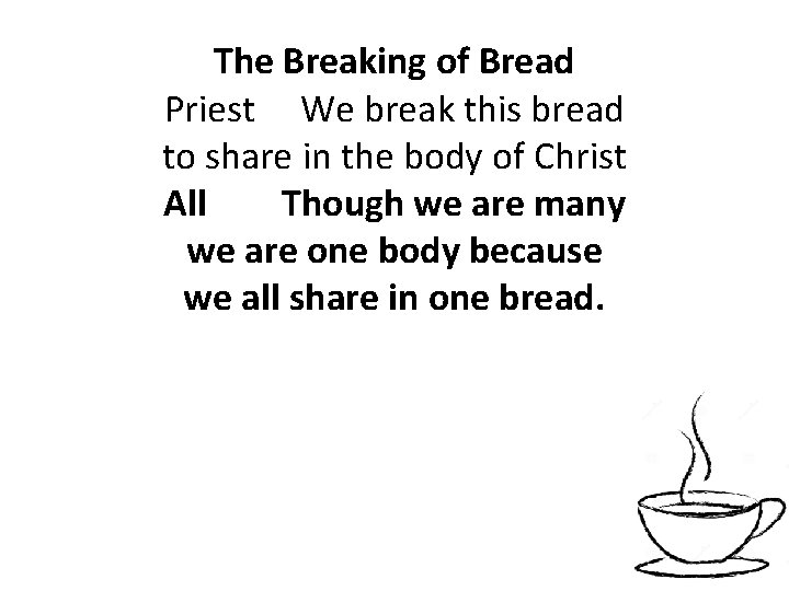 The Breaking of Bread Priest We break this bread to share in the body