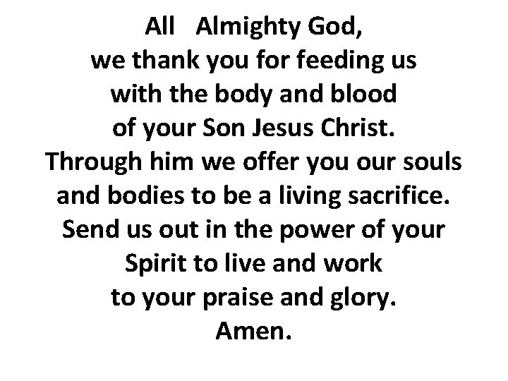 All Almighty God, we thank you for feeding us with the body and blood