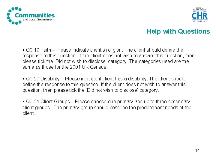 Help with Questions § Q 0. 19 Faith – Please indicate client’s religion. The