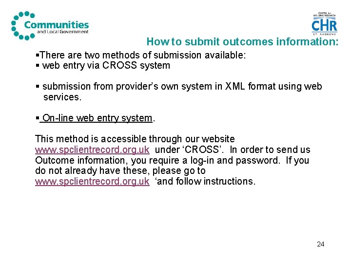How to submit outcomes information: §There are two methods of submission available: § web