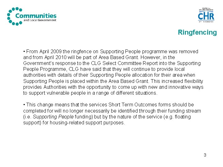 Ringfencing • From April 2009 the ringfence on Supporting People programme was removed and