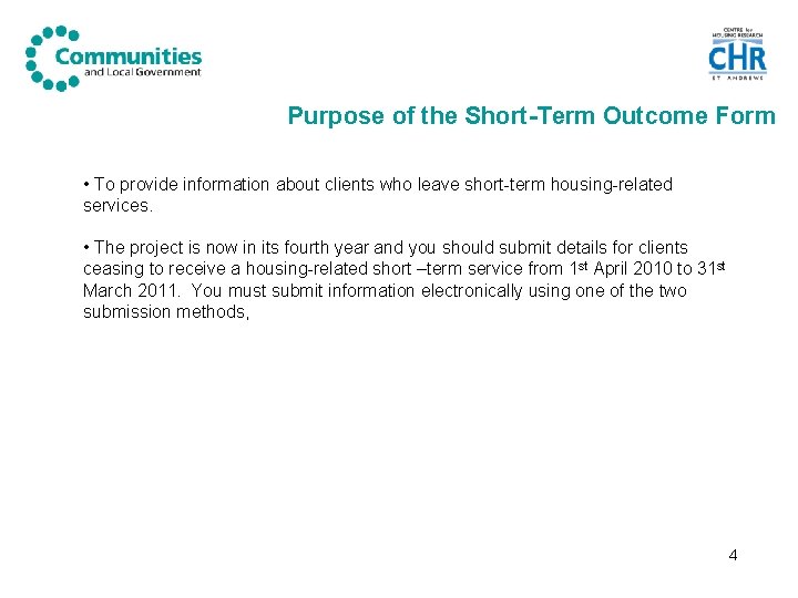 Purpose of the Short-Term Outcome Form • To provide information about clients who leave