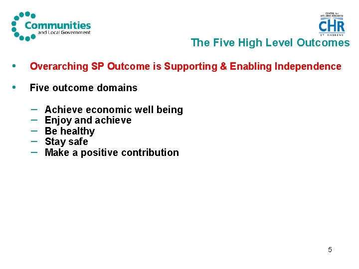 The Five High Level Outcomes • Overarching SP Outcome is Supporting & Enabling Independence