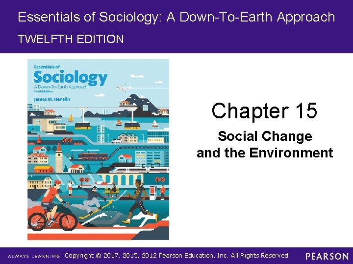 Essentials of Sociology: A Down-To-Earth Approach TWELFTH EDITION Chapter 15 Social Change and the