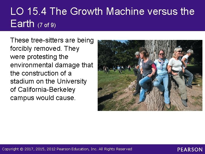 LO 15. 4 The Growth Machine versus the Earth (7 of 9) These tree-sitters