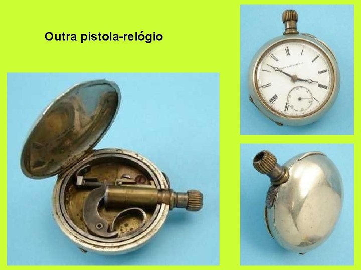 Outra pistola-relógio 