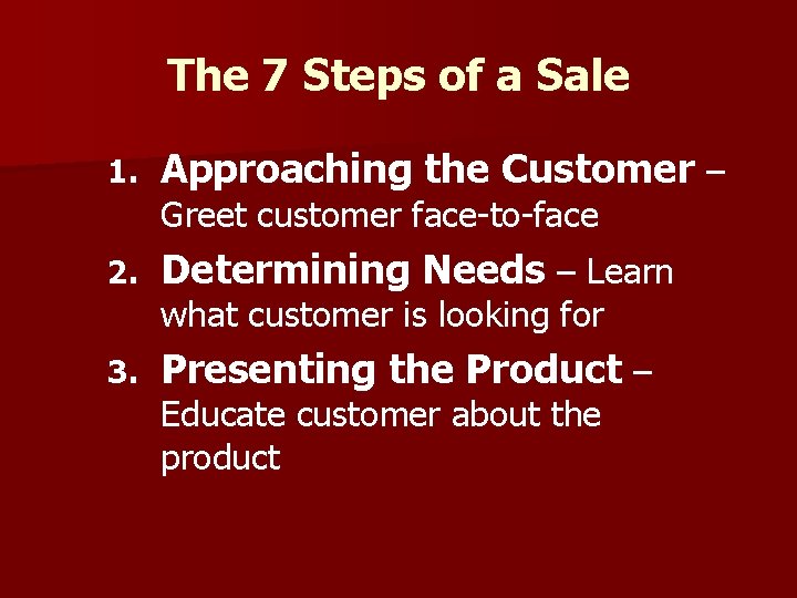 The 7 Steps of a Sale 1. Approaching the Customer – 2. Determining Needs