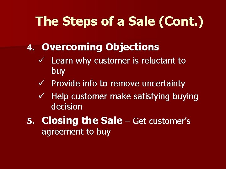 The Steps of a Sale (Cont. ) 4. Overcoming Objections ü Learn why customer