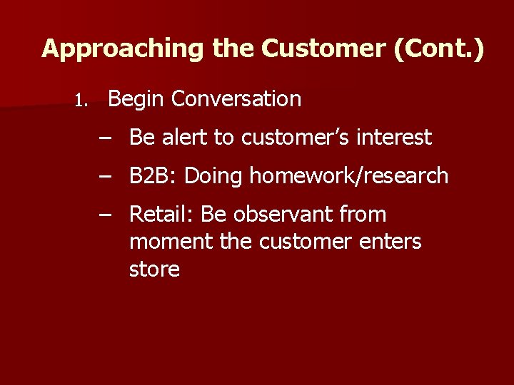 Approaching the Customer (Cont. ) 1. Begin Conversation – Be alert to customer’s interest
