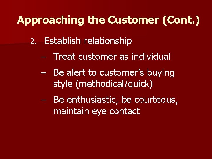 Approaching the Customer (Cont. ) 2. Establish relationship – Treat customer as individual –