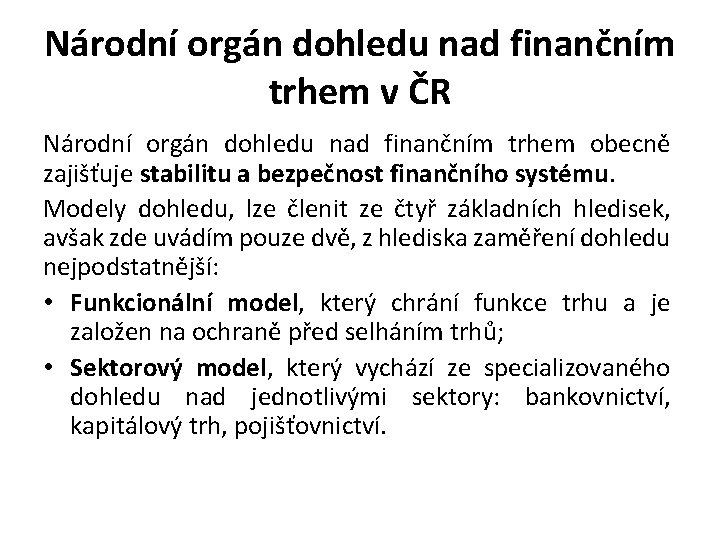 Národní orgán dohledu nad finančním trhem v ČR Národní orgán dohledu nad finančním trhem