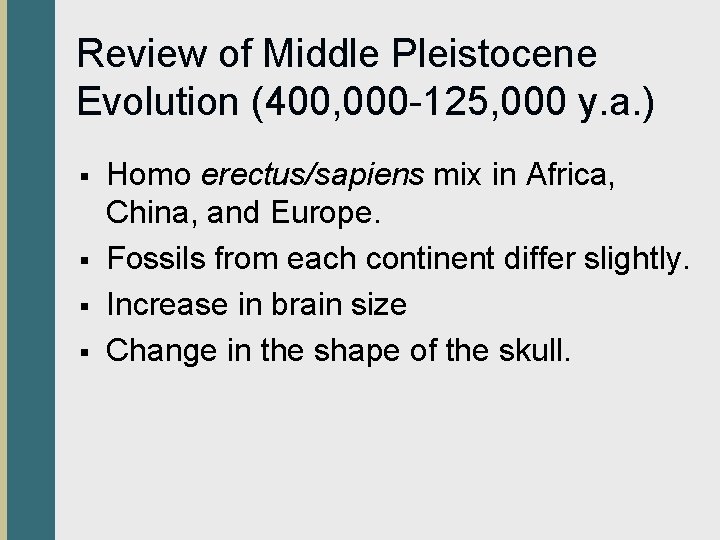 Review of Middle Pleistocene Evolution (400, 000 -125, 000 y. a. ) § §