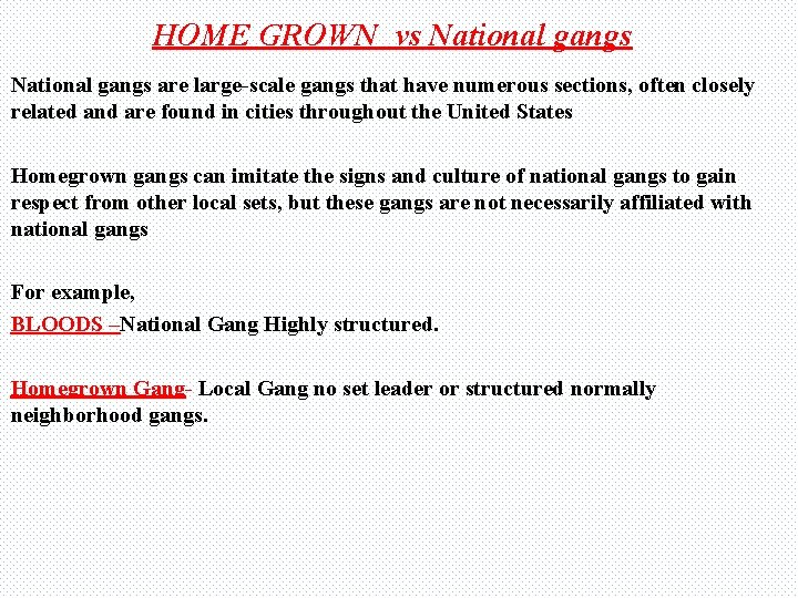 HOME GROWN vs National gangs are large-scale gangs that have numerous sections, often closely